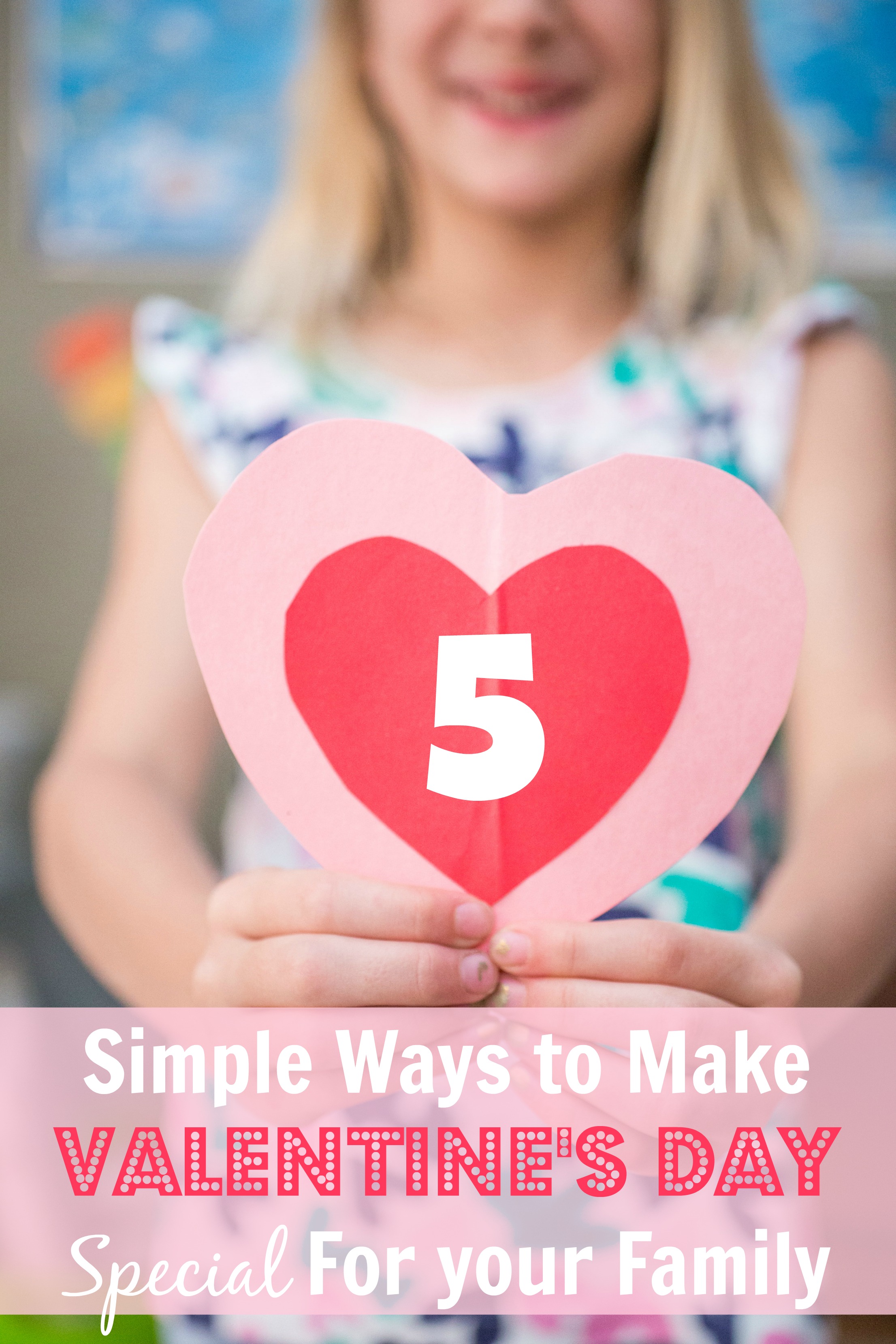 5 Simple Ways To Make Valentine's Day Special for Your Family - Happy Home Fairy